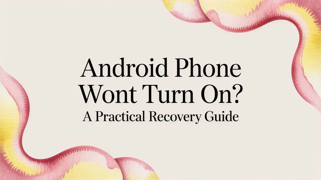Android Phone Wont Turn On? A Practical Recovery Guide — FoldifyCase