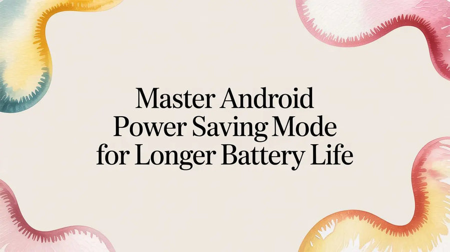 Master Android Power Saving Mode for Longer Battery Life