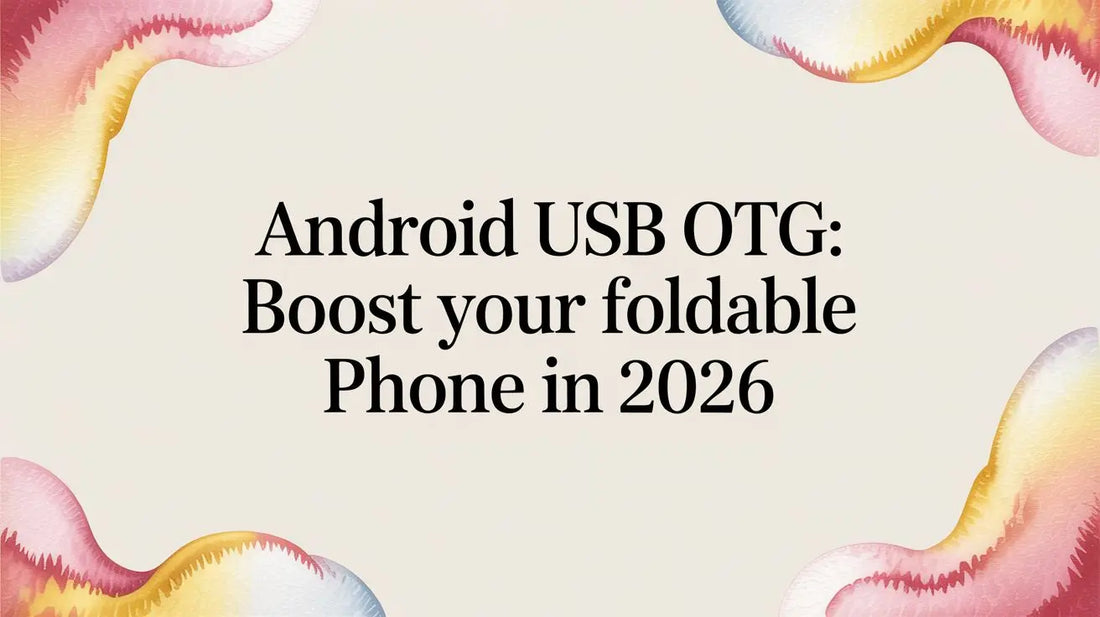 Android USB OTG: Boost Your Foldable Phone in 2026 — FoldifyCase blog