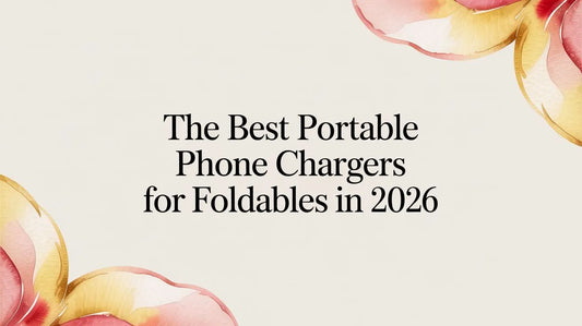 The Best Portable Phone Chargers for Foldables in 2026 — FoldifyCase blog