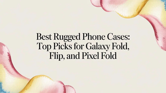 Best rugged phone cases: Top picks for Galaxy Z Fold, Flip, and Pixel Fold — buyer's guide on FoldifyCase