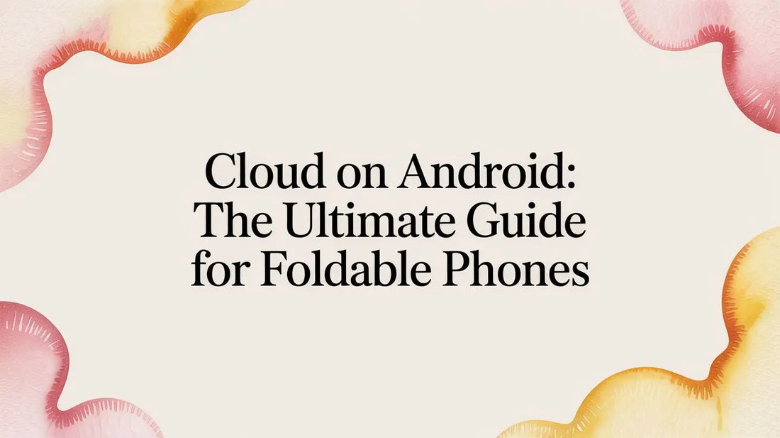 Cloud on Android: The Ultimate Guide for Foldable Phones — FoldifyCase