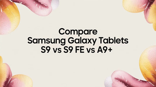 Compare Samsung Galaxy Tablets S9 vs S9 FE vs A9+ — comparison on FoldifyCase