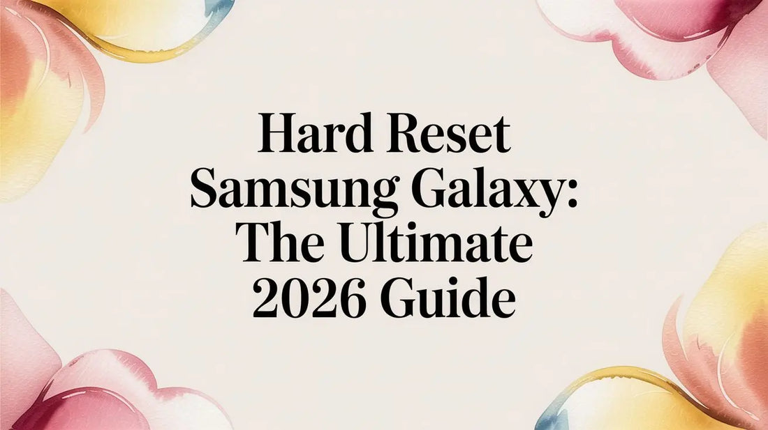 Hard Reset Samsung Galaxy: The Ultimate 2026 Guide — FoldifyCase
