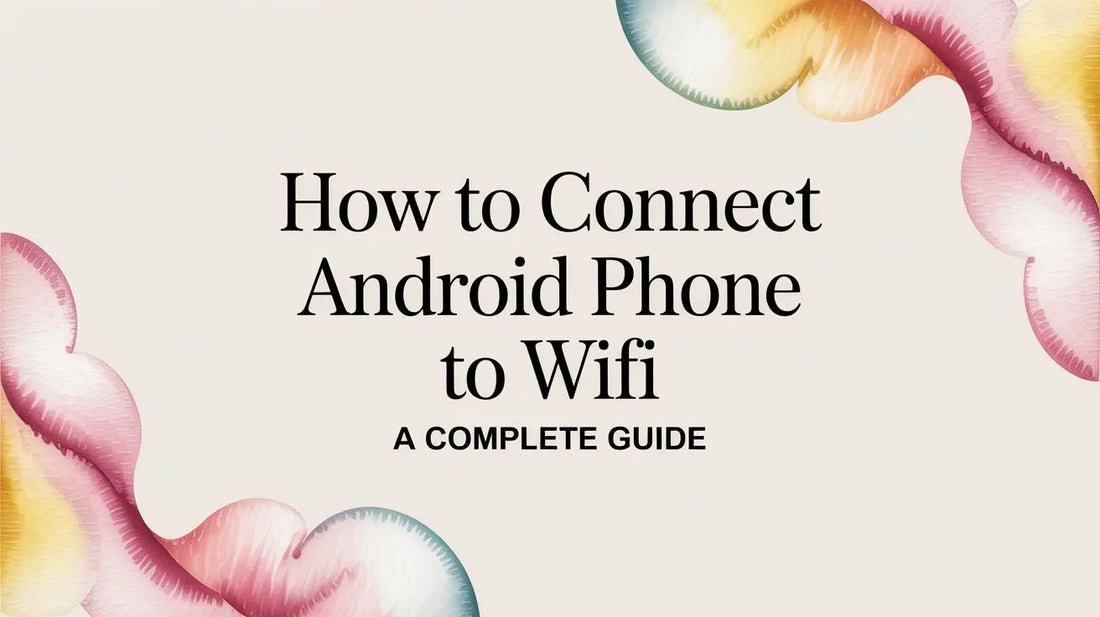 How to Connect Android Phone to WiFi a Complete Guide — step-by-step guide on FoldifyCase