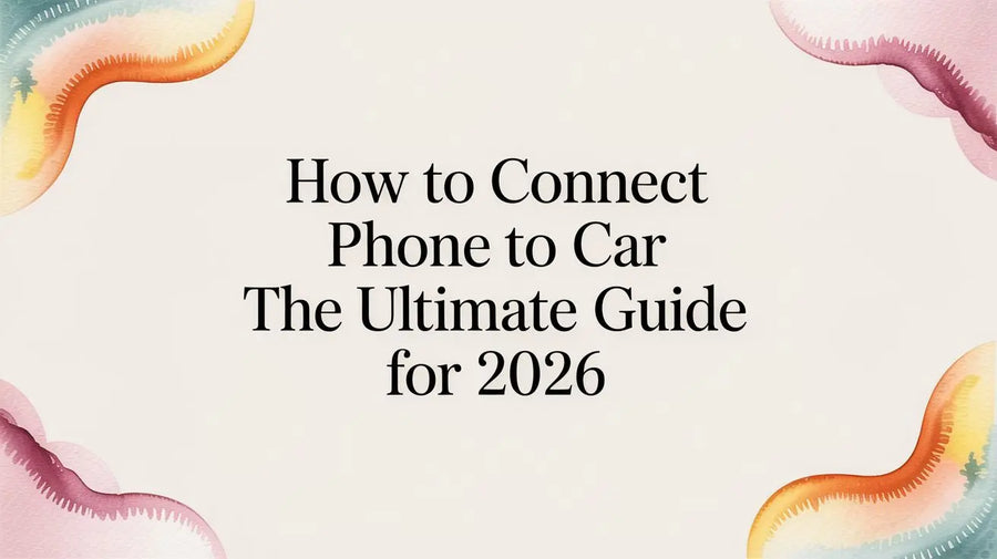 How to Connect Phone to Car The Ultimate Guide for 2026