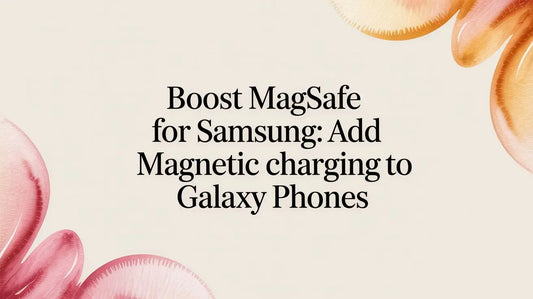 Boost magsafe for samsung: Add magnetic charging to Galaxy phones — FoldifyCase blog