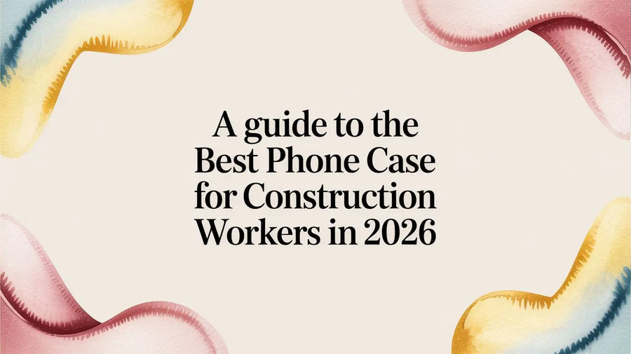A Guide to the Best Phone Case for Construction Workers in 2026