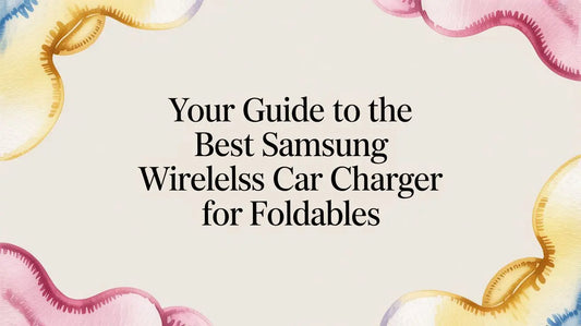 Your Guide to the Best Samsung Wireless Car Charger for Foldables — FoldifyCase