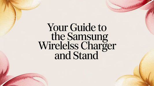 Your Guide to the Samsung Wireless Charger and Stand — FoldifyCase