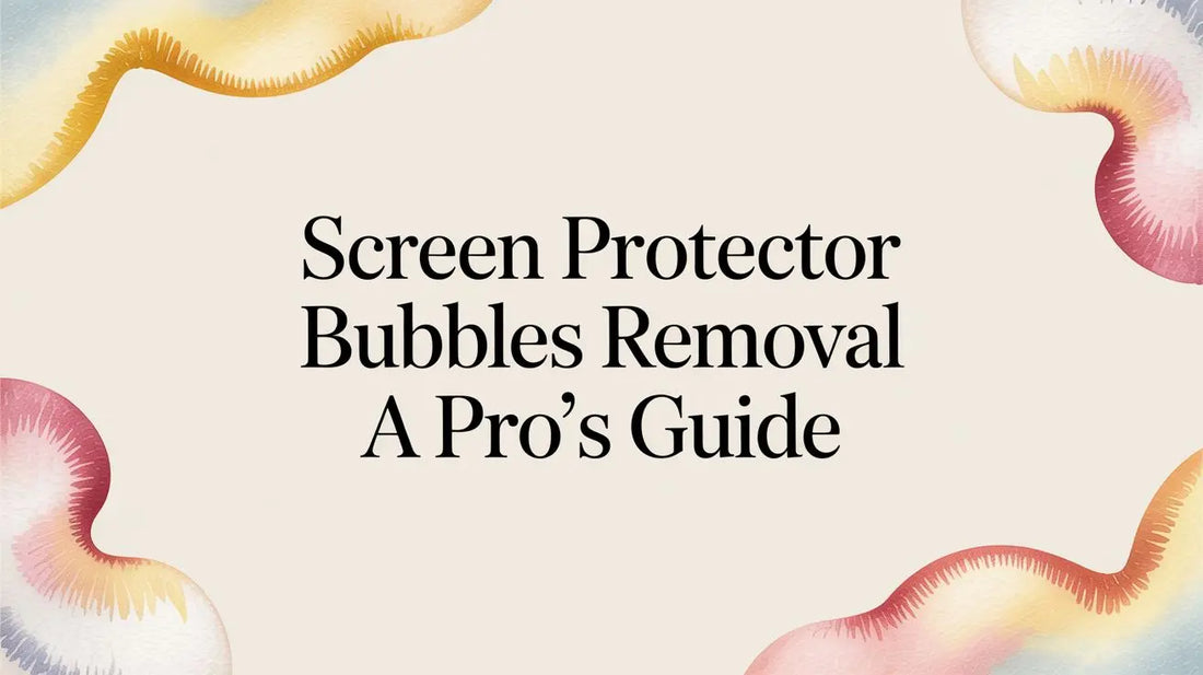 Screen Protector Bubbles Removal A Pro's Guide — FoldifyCase