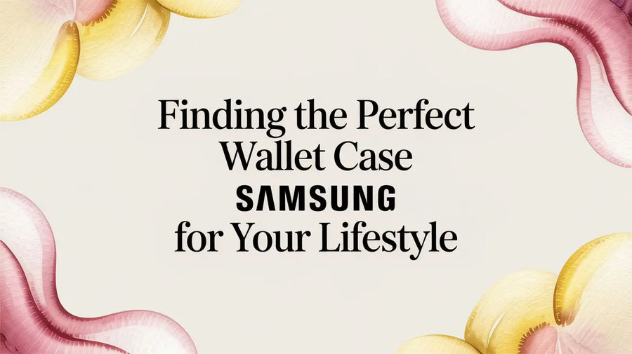 Finding the Perfect Wallet Case Samsung for Your Lifestyle
