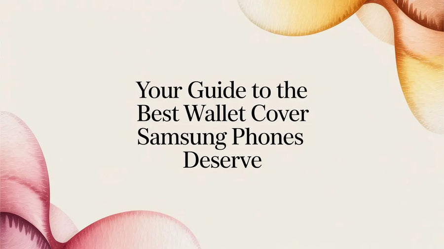 Your Guide to the Best Wallet Cover Samsung Phones Deserve